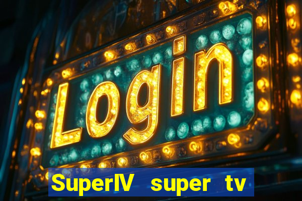 SuperIV super tv ao vivo super tv ao vivo rede tv